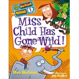 Dan Gutman My Weirder School - Miss Child Has Gone Wild