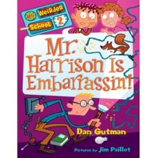 Mr Harrison Is Embarrassin! - Dan Gutman My Weirder School