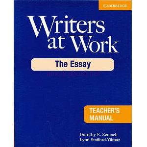 Writers at Work - The Essay Teacher's Manual