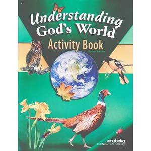 Understanding God's World Activity Book - Abeka Grade 4 4th Edition Science Series